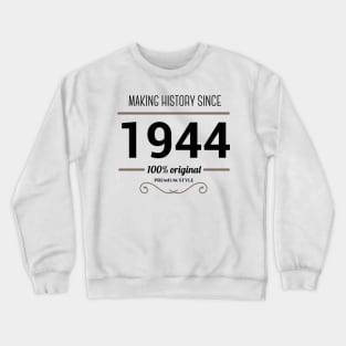 Making history since 1944 Crewneck Sweatshirt